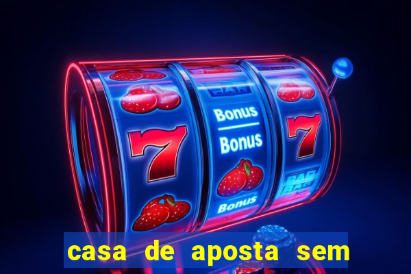 casa de aposta sem limite de saque